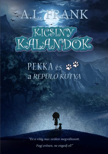 A.L.Frank - Pekka és a repülő kutya (Kicsiny Kalandok regény) fizikai kiadás