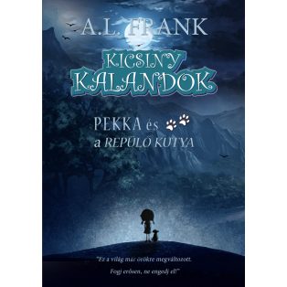   A.L.Frank - Pekka és a repülő kutya (Kicsiny Kalandok regény) csomag fizikai kiadás + PDF